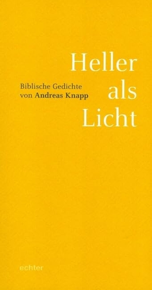 Knapp, Andreas. Heller als Licht - Biblische Gedichte. Echter Verlag GmbH, 2014.