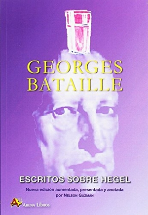 Bataille, Georges. Escritos sobre Hegel. Arena Libros S.L., 2016.