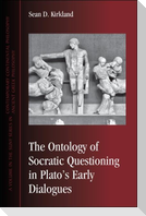 The Ontology of Socratic Questioning in Plato's Early Dialogues