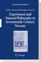 Experiment and Natural Philosophy in Seventeenth-Century Tuscany