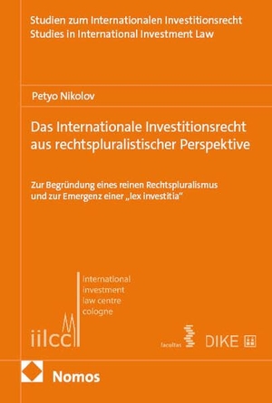 Nikolov, Petyo. Das internationale Investitionsrecht aus rechtspluralistischer Perspektive - Zur Begründung eines reinen Rechtspluralismus und zur Emergenz einer "lex investitia". Nomos Verlags GmbH, 2026.