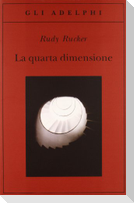 La quarta dimensione. Un viaggio guidato negli universi di ordine superiore