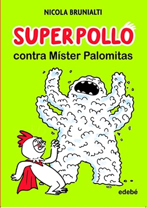 Terzi, Marinella / Nicola Brunialti. Superpollo contra Míster Palomitas. Editorial Edebé, 2022.