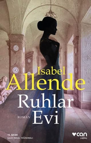 Allende, Isabel. Ruhlar Evi. Can Yayinlari, 2021.