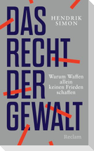 Das Recht der Gewalt. Warum Waffen allein keinen Frieden schaffen