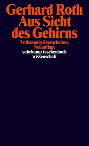 Roth, Gerhard. Aus Sicht des Gehirns. Suhrkamp Verlag AG, 2012.