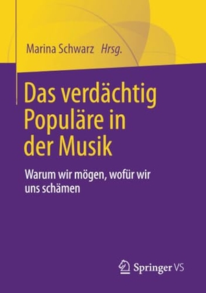 Schwarz, Marina (Hrsg.). Das verdächtig Populäre in der Musik - Warum wir mögen, wofür wir uns schämen. Springer Fachmedien Wiesbaden, 2021.