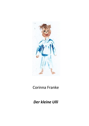 Franke, Corinna. Der kleine Ulli. Books on Demand, 2018.