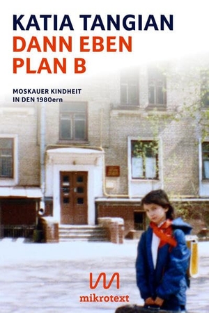 Tangian, Katia. Dann eben Plan B. Mikrotext, 2026.