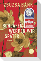 Schlafen werden wir später