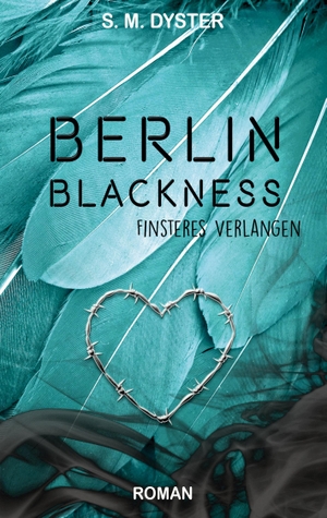 Dyster, S. M.. Berlin Blackness - Finsteres Verlangen. Books on Demand, 2022.