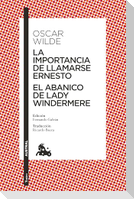 La Importancia de Llamarse Ernesto. El Abanico de Lady Windermere (Obra de Teatro) / The Importance of Being Earnest. Lady Windermere's Fan (a Play)