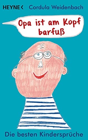 Weidenbach, Cordula. Opa ist am Kopf barfuß - Die besten Kindersprüche. Heyne Taschenbuch, 2015.