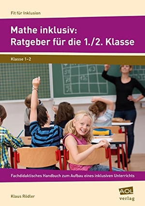 Rödler, Klaus. Mathe inklusiv: Ratgeber für die 1./2. Klasse - Ein fachdidaktisches Handbuch für den Aufbau eines inklusiven Unterrichts. scolix, 2016.