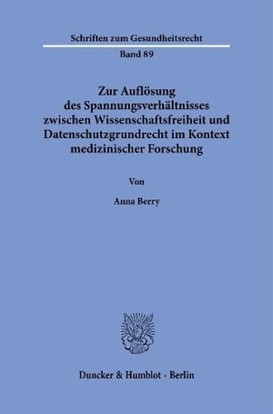 Berry, Anna. Zur Auflösung des Spannungsverhältnisses zwischen Wissenschaftsfreiheit und Datenschutzgrundrecht im Kontext medizinischer Forschung. Duncker & Humblot GmbH, 2026.