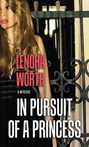 Worth, Lenora. In Pursuit of a Princess. Center Point, 2014.