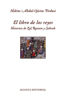 Janés, Clara / Hakim Abul-Qasim Firdusi. El libro de los reyes : historias de Zal, Rostam y Sohrab. Alianza Editorial, 2011.