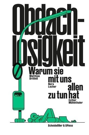 Drilling, Matthias / Locher, Nora et al. Obdachlosigkeit - Warum sie mit uns allen zu tun hat. Scheidegger & Spiess, 2026.