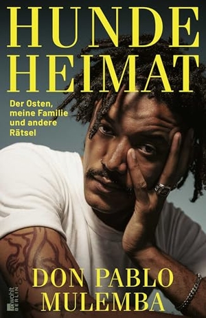 Mulemba, Don Pablo. Hundeheimat - Der Osten, meine Familie und andere Rätsel | Eine Jugend in Ostdeutschland und eine außergewöhnliche migrantische Familiengeschichte. Rowohlt Berlin, 2026.