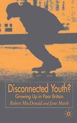 Macdonald / J. Marsh. Disconnected Youth? - Growing Up in Britain's Poor in Neighbourhoods. Palgrave MacMillan UK, 2005.