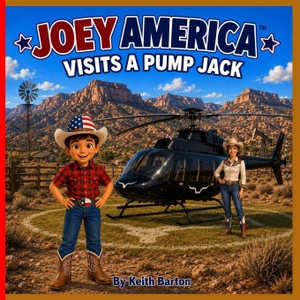 Barton, Keith. Joey America Visits a Pump Jack. Independently published, 2026.