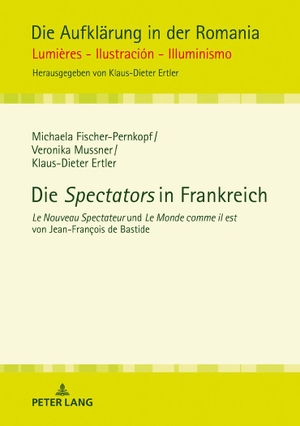 Fischer-Pernkopf, Michaela / Ertler, Klaus-Dieter et al. Die «Spectators» in Frankreich - «Le Nouveau Spectateur» und «Le Monde comme il est» von Jean-François de Bastide. Peter Lang, 2018.