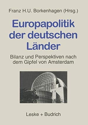 Borkenhagen, Franz H. U. (Hrsg.). Europapolitik der deutschen Länder - Bilanz und Perspektiven nach dem Gipfel von Amsterdam. VS Verlag für Sozialwissenschaften, 1998.