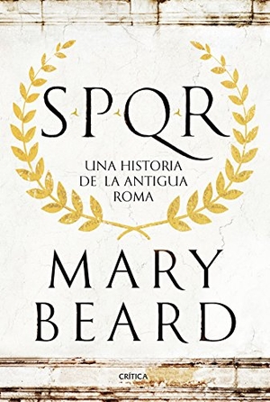 Beard, Mary. SPQR : una historia de la antigua Roma. Editorial Crítica, 2016.