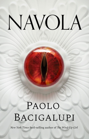 Bacigalupi, Paolo. Navola. Head of Zeus Ltd., 2024.
