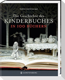 Die Geschichte des Kinderbuches in 100 Büchern