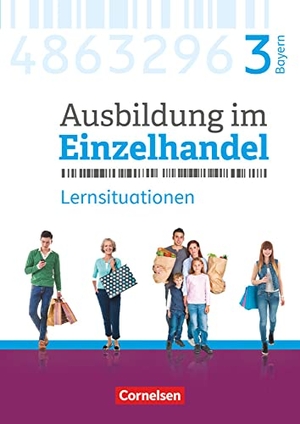 Fritz, Christian / Hillebrand, Markus et al. Ausbildung im Einzelhandel 3. Ausbildungsjahr - Bayern - Arbeitsbuch mit Lernsituationen - Lernfelder 11, 13, 14. Cornelsen Verlag GmbH, 2019.