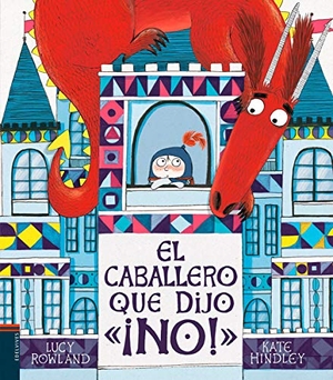Rowland, Lucy. El caballero que dijo ¡no!. Editorial Luis Vives (Edelvives), 2018.