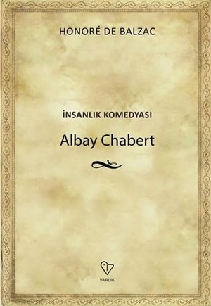 de Balzac, Honore. Albay Chabert - Insanlik Komedyasi. Varlik Yayinlari, 2019.
