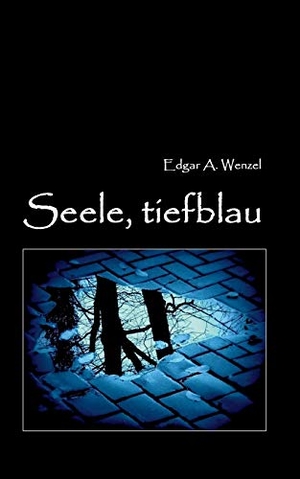 Wenzel, Edgar A.. Seele, tiefblau. Books on Demand, 2019.