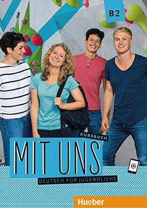 Breitsameter, Anna / Hila, Anna et al. Mit uns B2 / Kursbuch - Deutsch für Jugendliche. Deutsch als Fremdsprache. Hueber Verlag GmbH, 2018.