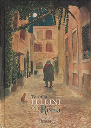 Alba, Tyto. Fellini en Roma. Astiberri Ediciones, 2017.