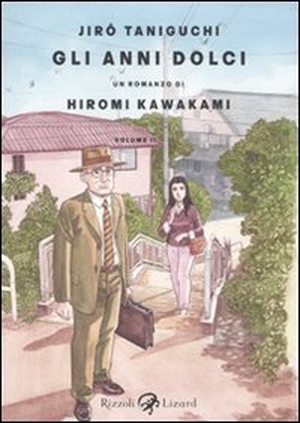 Taniguchi, Jiro / Hiromi Kawakami. Gli anni dolci. Vol. 2. Rizzoli Lizard, 2011.