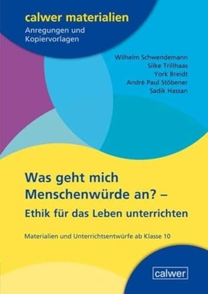 Schwendemann, Wilhelm / Trillhaas, Silke et al. Was geht mich Menschenwürde an? - Ethik für das Leben unterrichten. Calwer Verlag GmbH, 2023.