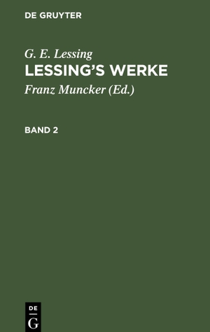 Lessing, G. E.. Lessing¿s Werke, Band 2, Lessing¿s Werke Band 2. De Gruyter, 2024.