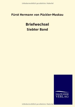 Pückler-Muskau, Fürst Hermann von. Briefwechsel - Siebter Band. Outlook, 2013.