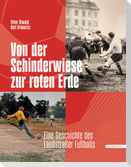 Von der Schinderwiese zur roten Erde