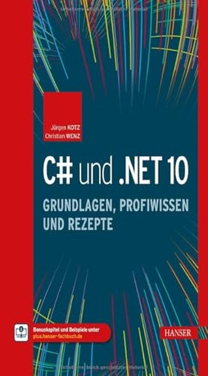 Kotz, Jürgen / Christian Wenz. C# und .NET 10 - Grundlagen, Profiwissen und Rezepte. Hanser Fachbuchverlag, 2026.