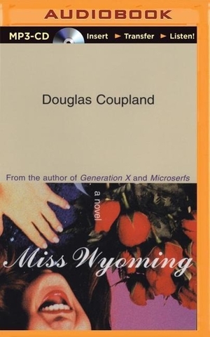Coupland, Douglas. Miss Wyoming. Audio Holdings, 2014.