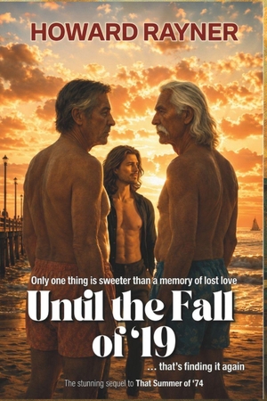 Rayner, Howard. Until the Fall of '19 - The stunning sequel to That Summer of '74. Independently published, 2021.