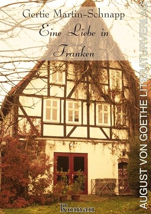 Martin-Schnapp, Gertie. Eine Liebe in Franken. Fouque Literaturverlag, 2025.
