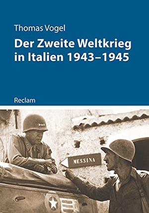 Vogel, Thomas. Der Zweite Weltkrieg in Italien 1943-1945. Reclam Philipp Jun., 2021.