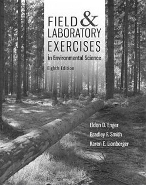 Enger, Eldon / Bradley F Smith. Field & Laboratory Exercises in Environmental Science. McGraw Hill LLC, 2012.