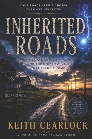 Cearlock, Keith. Inherited Roads. Independently published, 2026.