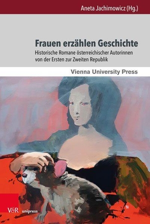 Jachimowicz, Aneta (Hrsg.). Frauen erzählen Geschichte - Historische Romane österreichischer Autorinnen von der Ersten zur Zweiten Republik. V & R Unipress GmbH, 2022.