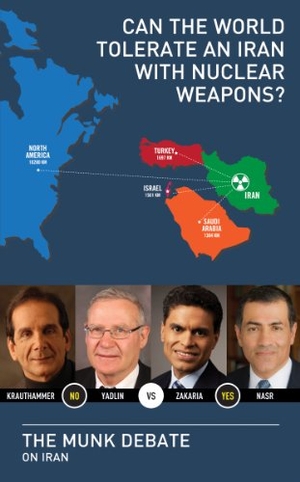 Yadlin, Amos / Krauthammer, Charles et al. Can the World Tolerate an Iran with Nuclear Weapons?. House of Anansi Press, 2013.